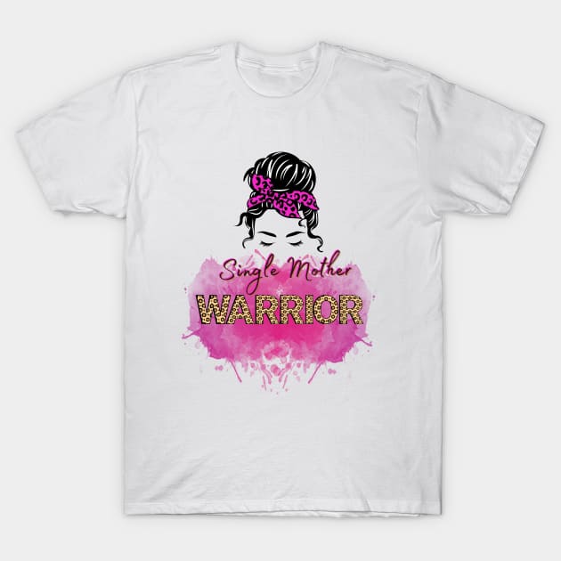 Single Mother Warrior T-Shirt by by GALICO